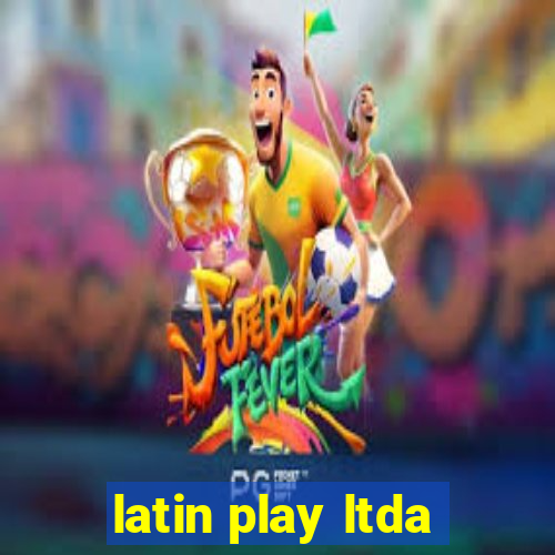 latin play ltda